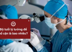 Độ tuổi lý tưởng để mổ cận là bao nhiêu? Chi phí mổ cận mới nhất 2025